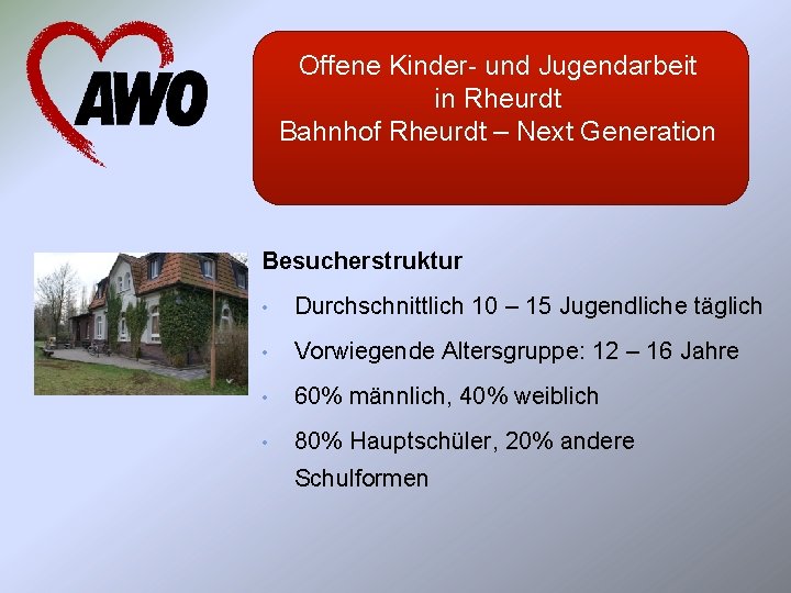 Offene Kinder- und Jugendarbeit in Rheurdt Bahnhof Rheurdt – Next Generation Besucherstruktur • Durchschnittlich