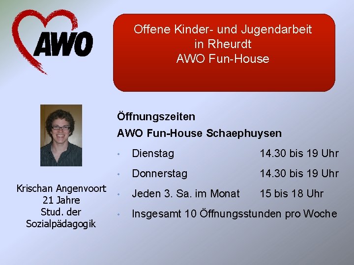 Offene Kinder- und Jugendarbeit in Rheurdt AWO Fun-House Öffnungszeiten AWO Fun-House Schaephuysen Krischan Angenvoort