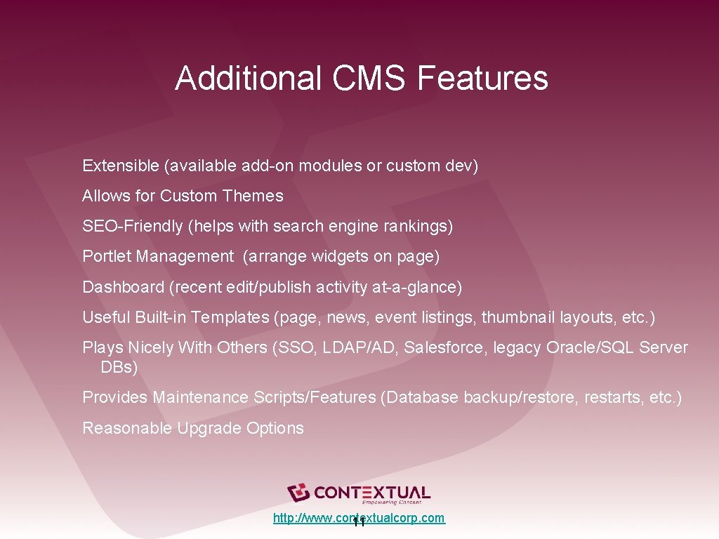 Additional CMS Features Extensible (available add-on modules or custom dev) Allows for Custom Themes