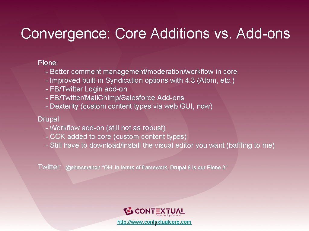 Convergence: Core Additions vs. Add-ons Plone: - Better comment management/moderation/workflow in core - Improved