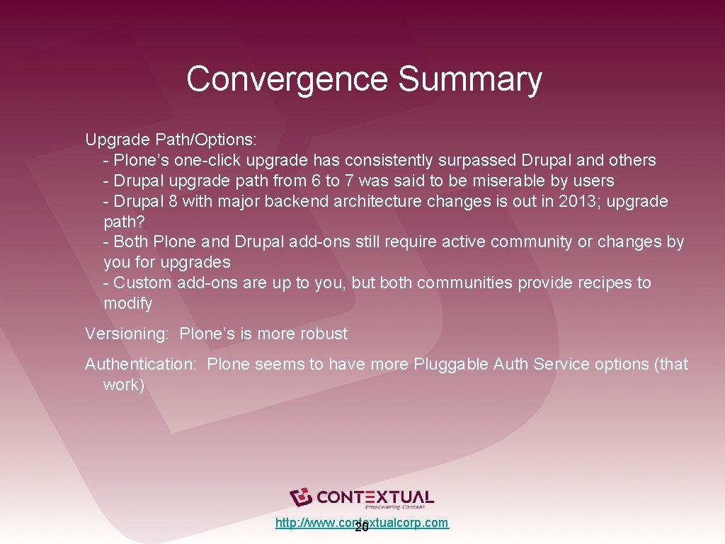 Convergence Summary Upgrade Path/Options: - Plone’s one-click upgrade has consistently surpassed Drupal and others