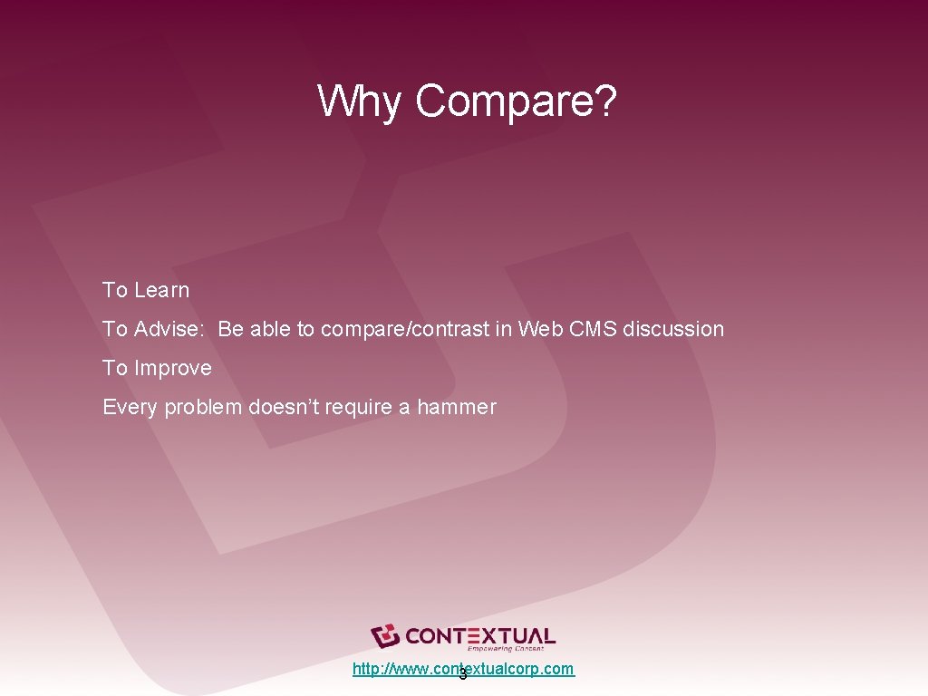 Why Compare? To Learn To Advise: Be able to compare/contrast in Web CMS discussion