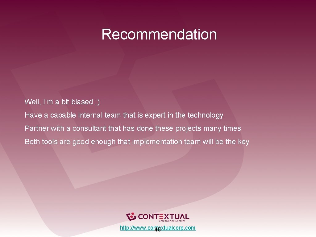 Recommendation Well, I’m a bit biased ; ) Have a capable internal team that