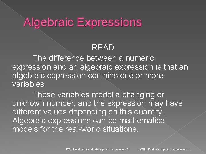 Algebraic Expressions READ The difference between a numeric expression and an algebraic expression is Algebraic Expressions READ The difference between a numeric expression and an algebraic expression is