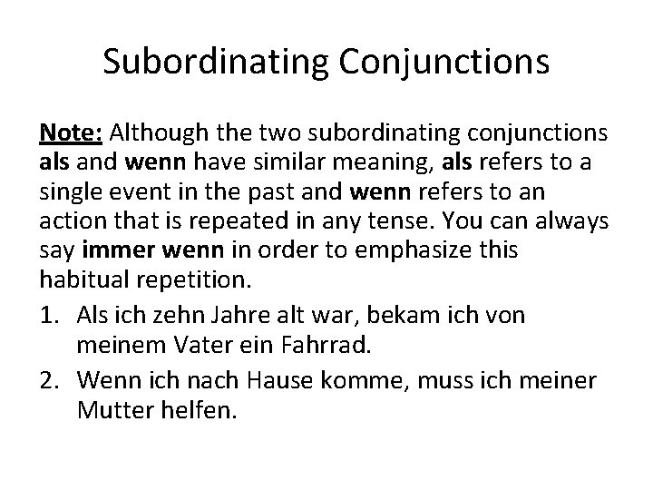 Subordinating Conjunctions Note: Although the two subordinating conjunctions als and wenn have similar meaning,