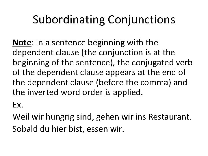 Subordinating Conjunctions Note: In a sentence beginning with the dependent clause (the conjunction is