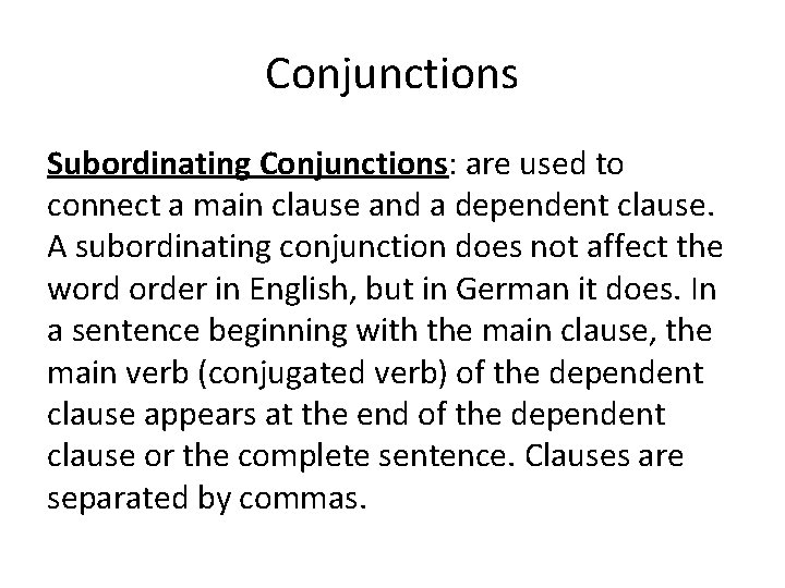 Conjunctions Subordinating Conjunctions: are used to connect a main clause and a dependent clause.