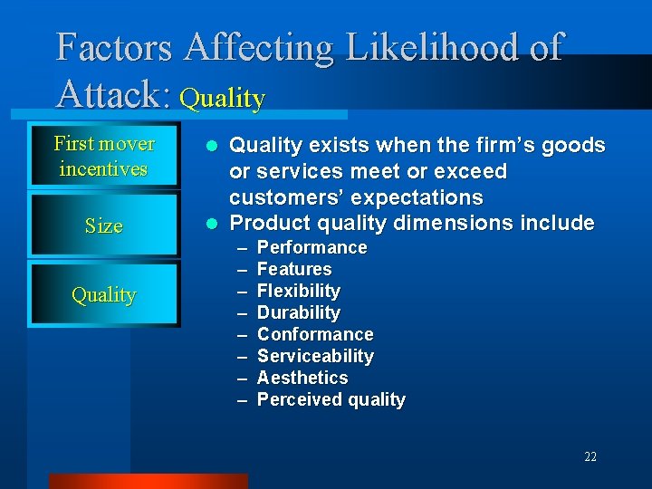 Factors Affecting Likelihood of Attack: Quality First mover incentives Size Quality exists when the
