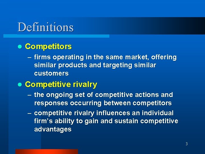 Definitions l Competitors – firms operating in the same market, offering similar products and