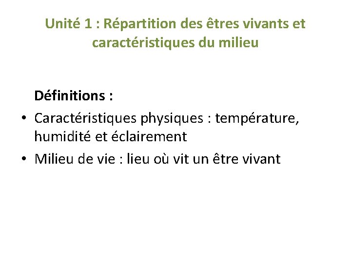 Unité 1 : Répartition des êtres vivants et caractéristiques du milieu Définitions : •