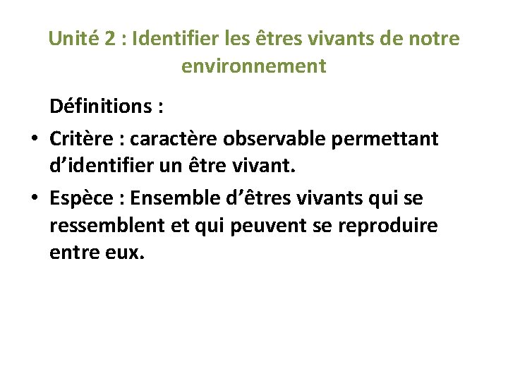 Unité 2 : Identifier les êtres vivants de notre environnement Définitions : • Critère