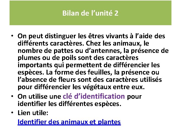 Bilan de l’unité 2 • On peut distinguer les êtres vivants à l’aide des