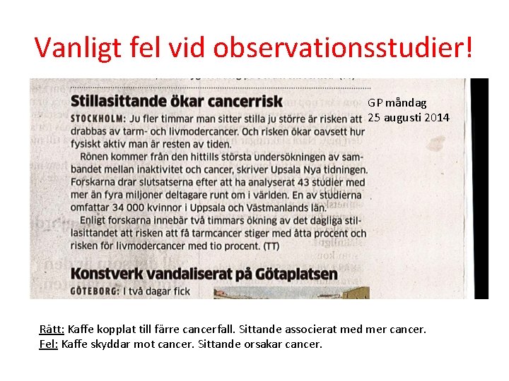 Vanligt fel vid observationsstudier! GP måndag 25 augusti 2014 Rätt: Kaffe kopplat till färre