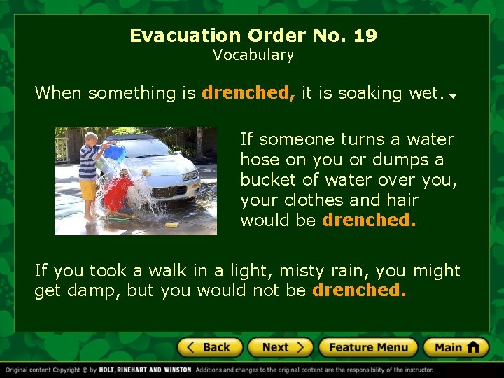 Evacuation Order No. 19 Vocabulary When something is drenched, it is soaking wet. If