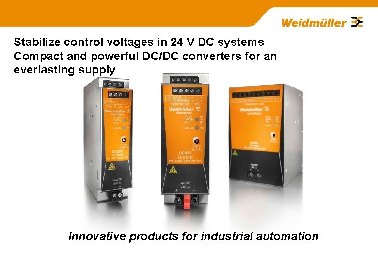 Stabilize control voltages in 24 V DC systems Compact and powerful DC/DC converters for