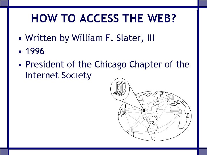 HOW TO ACCESS THE WEB? • Written by William F. Slater, III • 1996