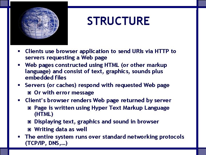 STRUCTURE § Clients use browser application to send URIs via HTTP to servers requesting