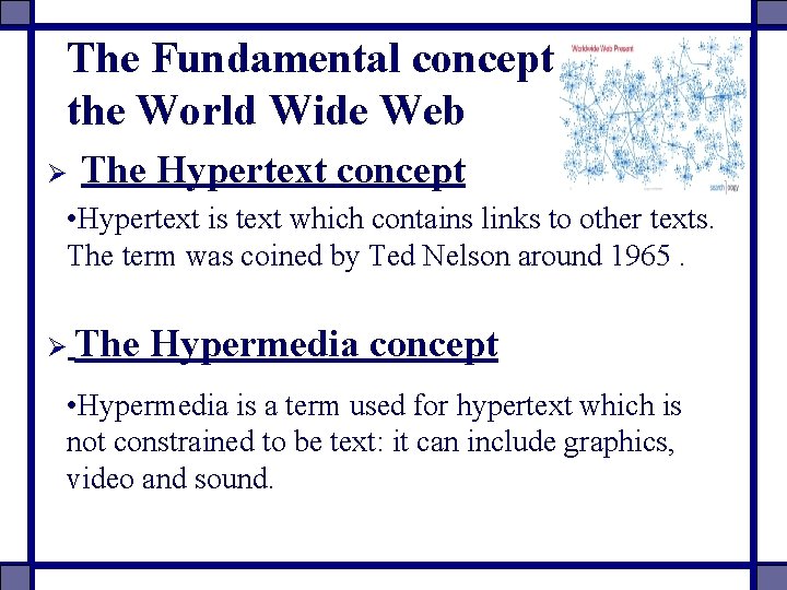 The Fundamental concept the World Wide Web Ø of The Hypertext concept • Hypertext