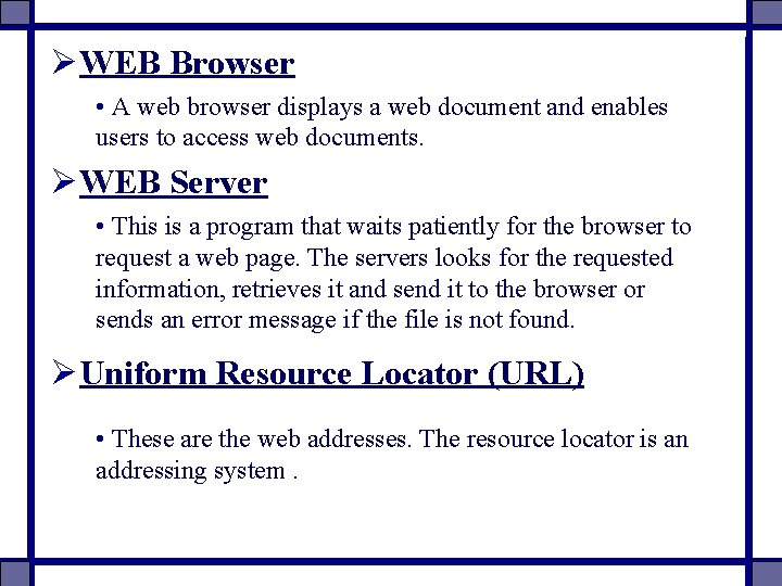 ØWEB Browser • A web browser displays a web document and enables users to