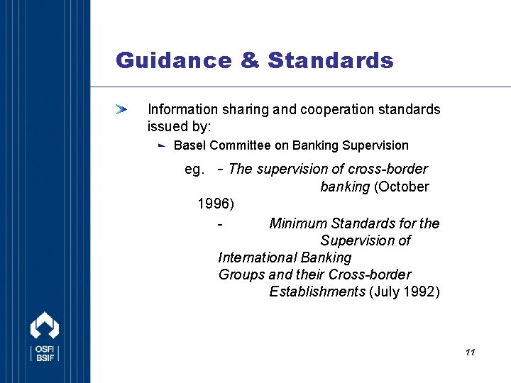 Guidance & Standards Information sharing and cooperation standards issued by: Basel Committee on Banking