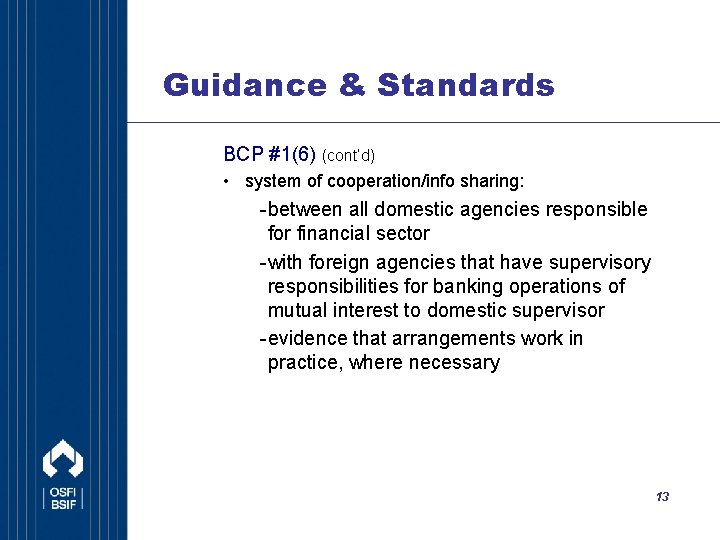 Guidance & Standards BCP #1(6) (cont’d) • system of cooperation/info sharing: - between all