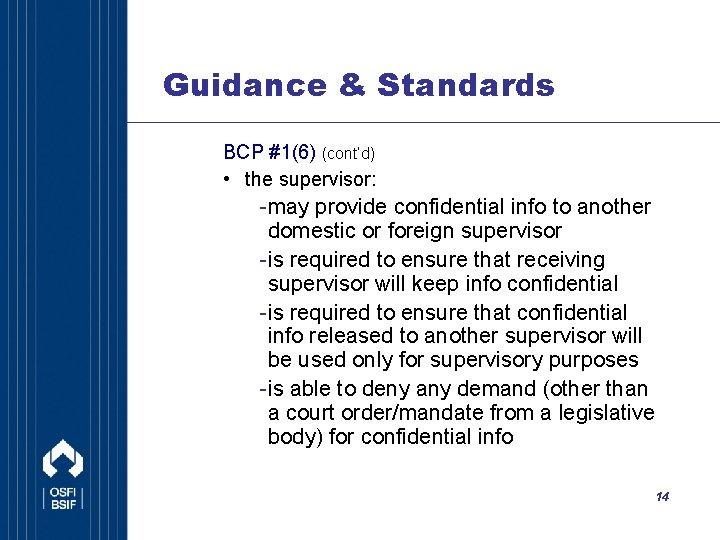 Guidance & Standards BCP #1(6) (cont’d) • the supervisor: -may provide confidential info to