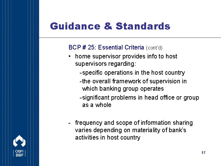 Guidance & Standards BCP # 25: Essential Criteria (cont’d) • home supervisor provides info