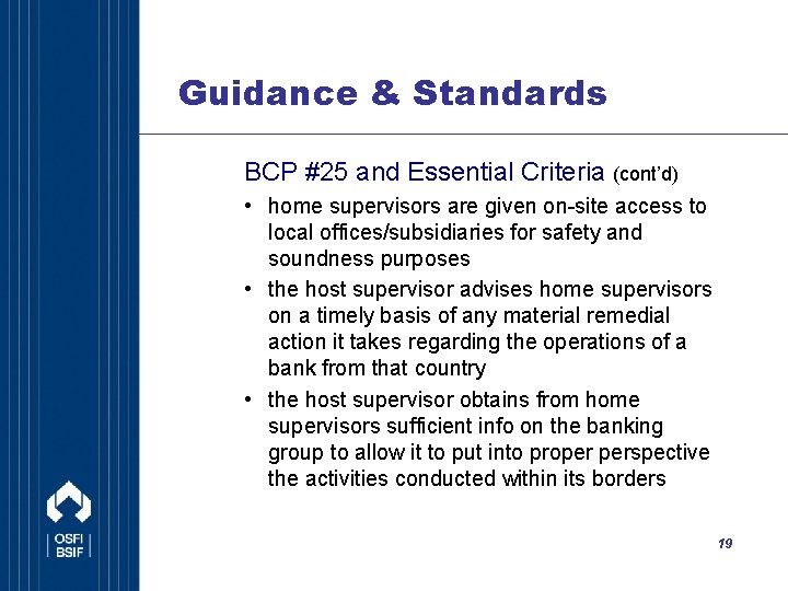 Guidance & Standards BCP #25 and Essential Criteria (cont’d) • home supervisors are given