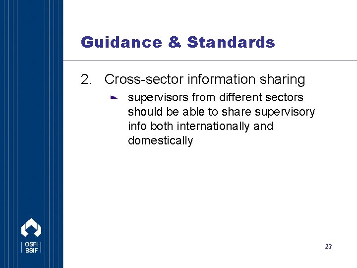 Guidance & Standards 2. Cross-sector information sharing supervisors from different sectors should be able