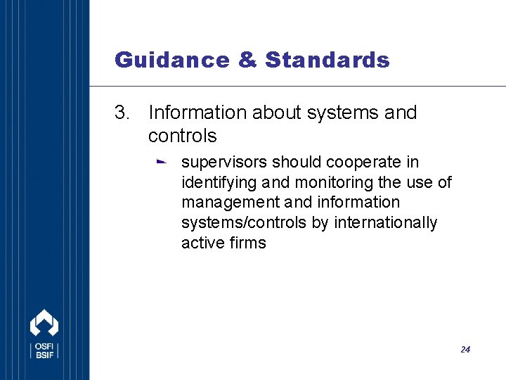 Guidance & Standards 3. Information about systems and controls supervisors should cooperate in identifying
