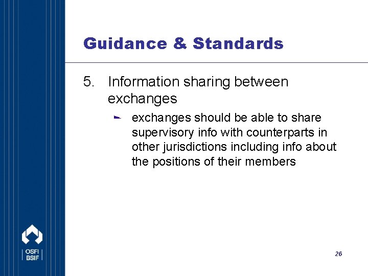 Guidance & Standards 5. Information sharing between exchanges should be able to share supervisory