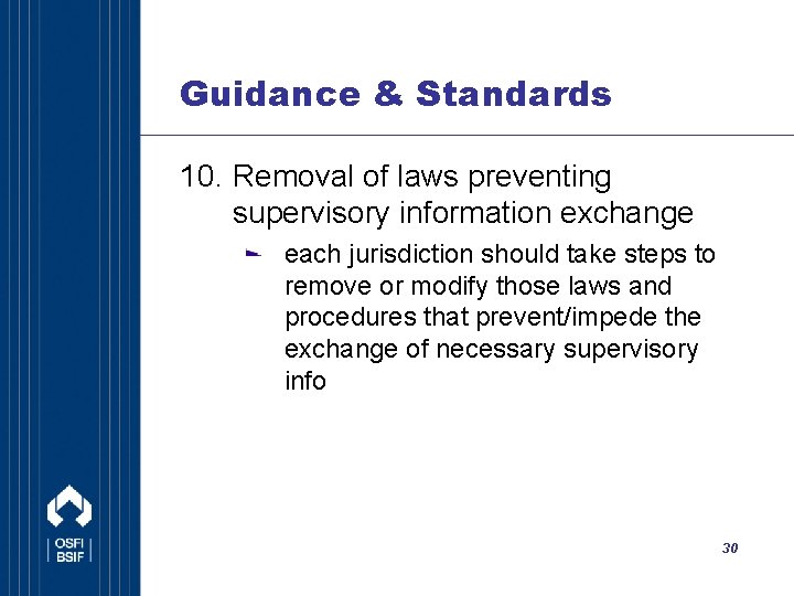 Guidance & Standards 10. Removal of laws preventing supervisory information exchange each jurisdiction should