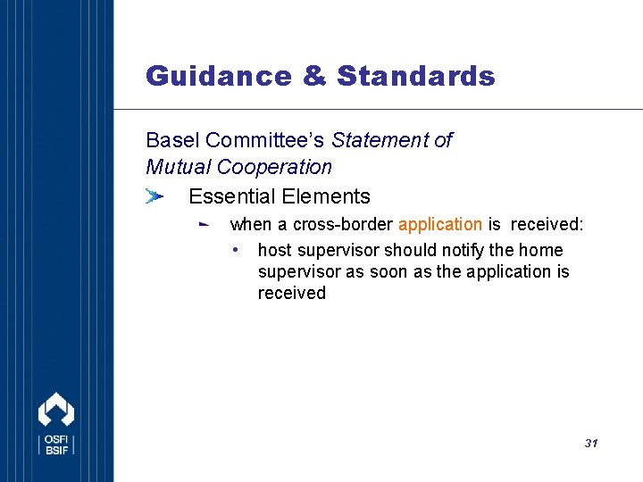 Guidance & Standards Basel Committee’s Statement of Mutual Cooperation Essential Elements when a cross-border