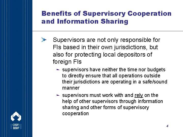 Benefits of Supervisory Cooperation and Information Sharing Supervisors are not only responsible for FIs