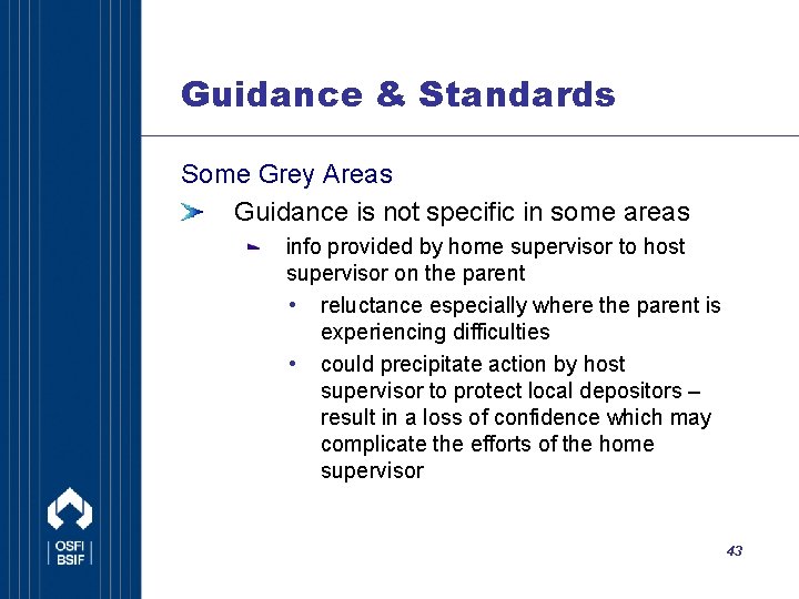 Guidance & Standards Some Grey Areas Guidance is not specific in some areas info