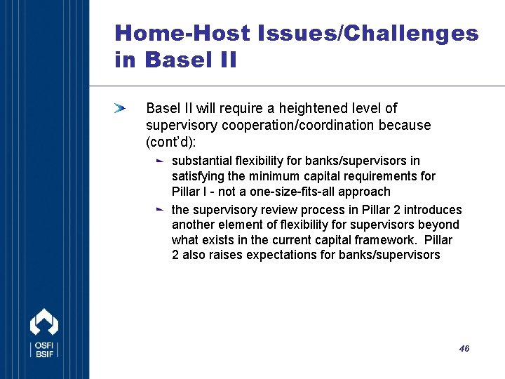 Home-Host Issues/Challenges in Basel II will require a heightened level of supervisory cooperation/coordination because