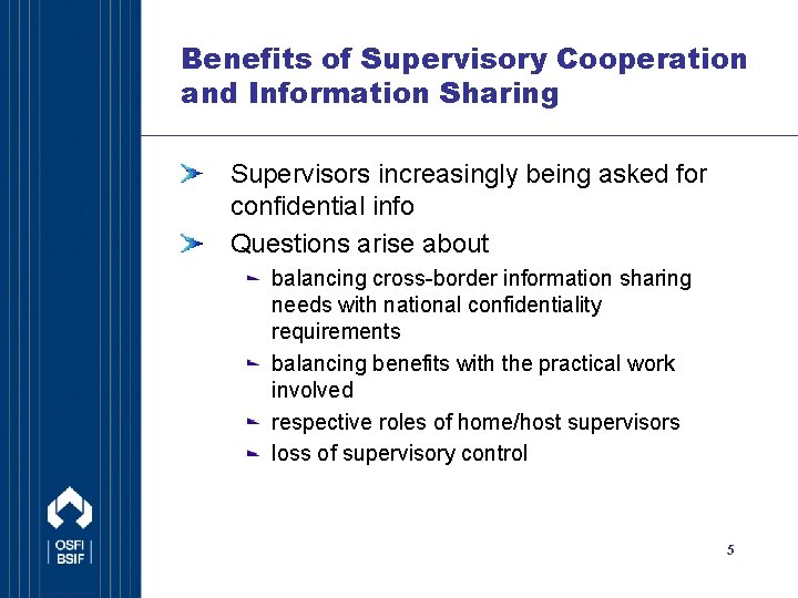 Benefits of Supervisory Cooperation and Information Sharing Supervisors increasingly being asked for confidential info