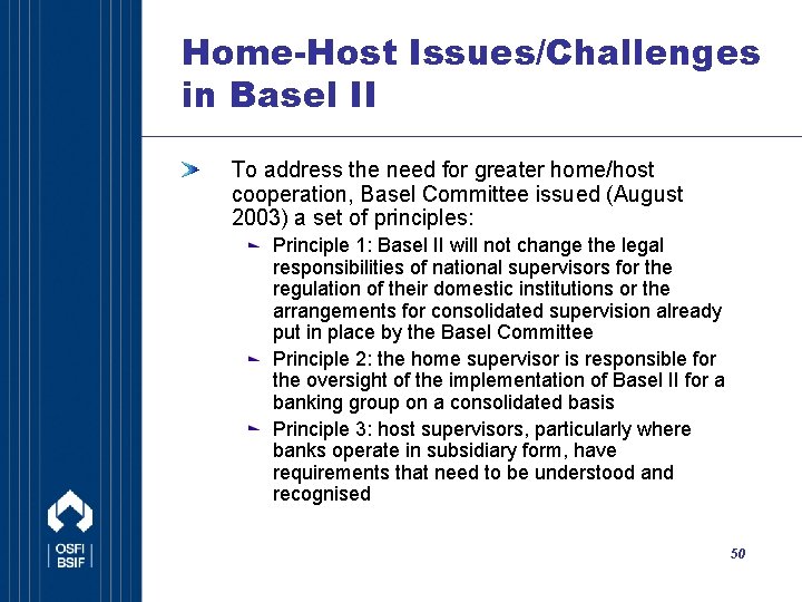 Home-Host Issues/Challenges in Basel II To address the need for greater home/host cooperation, Basel