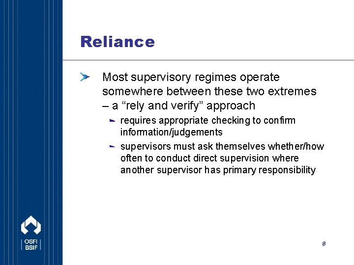 Reliance Most supervisory regimes operate somewhere between these two extremes – a “rely and