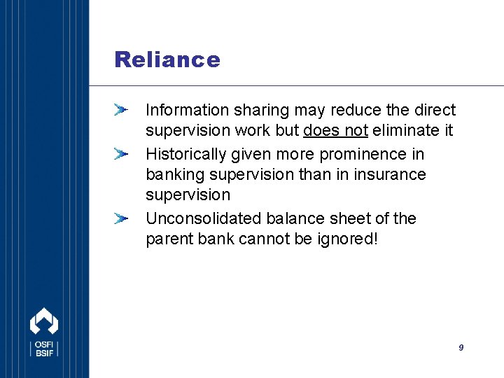 Reliance Information sharing may reduce the direct supervision work but does not eliminate it