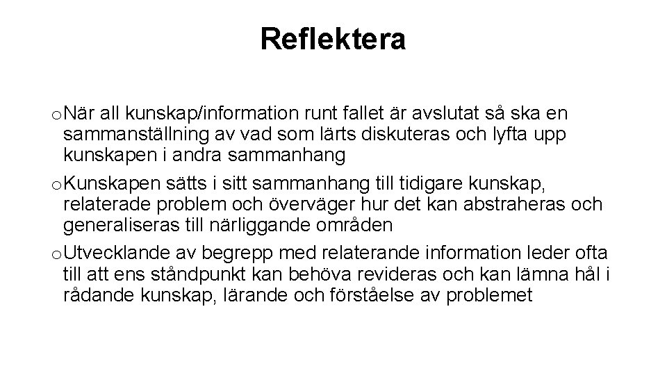 Reflektera o När all kunskap/information runt fallet är avslutat så ska en sammanställning av