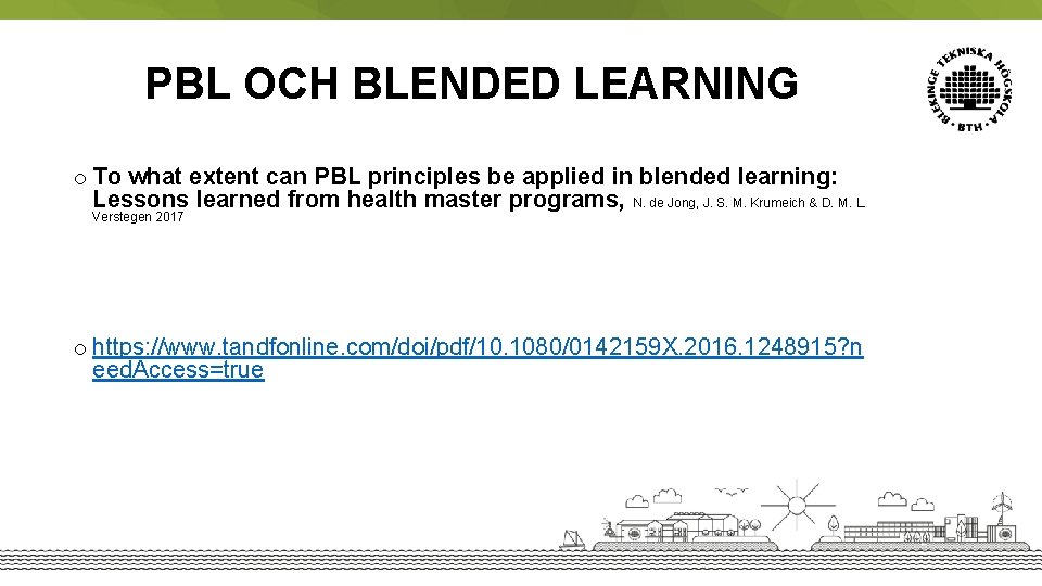 PBL OCH BLENDED LEARNING o To what extent can PBL principles be applied in
