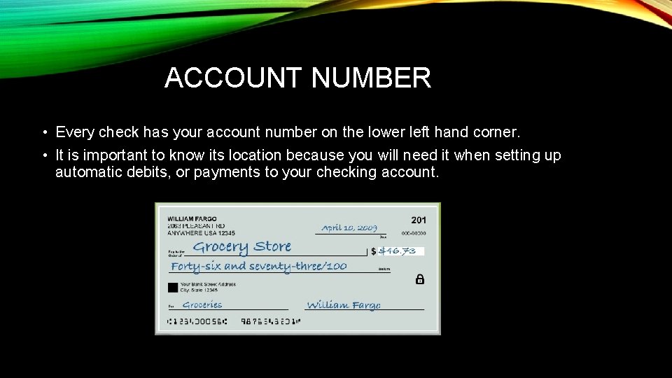 ACCOUNT NUMBER • Every check has your account number on the lower left hand