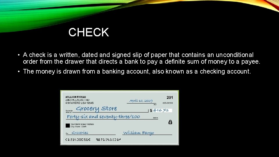 CHECK • A check is a written, dated and signed slip of paper that