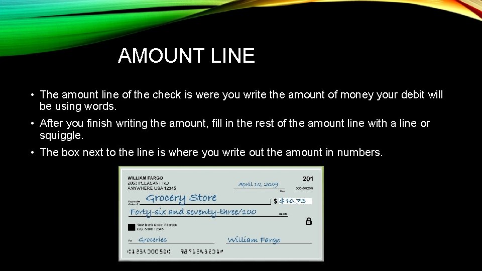 AMOUNT LINE • The amount line of the check is were you write the