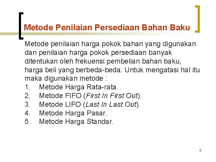 Metode Penilaian Persediaan Bahan Baku Metode penilaian harga pokok bahan yang digunakan dan penilaian