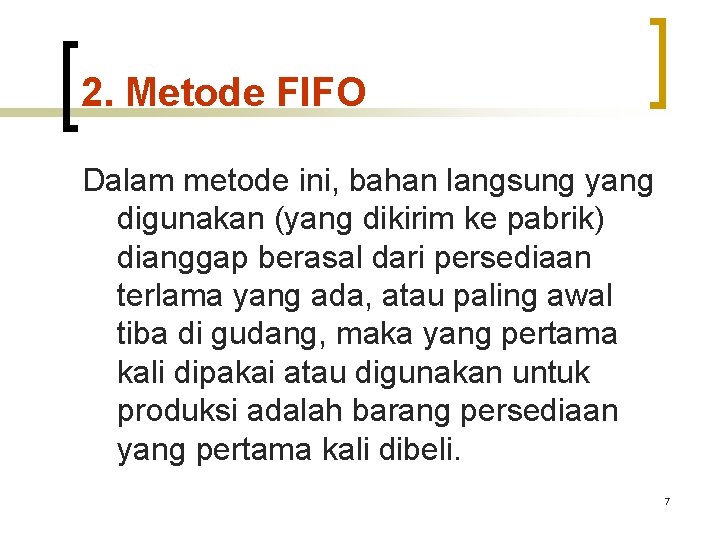 2. Metode FIFO Dalam metode ini, bahan langsung yang digunakan (yang dikirim ke pabrik)