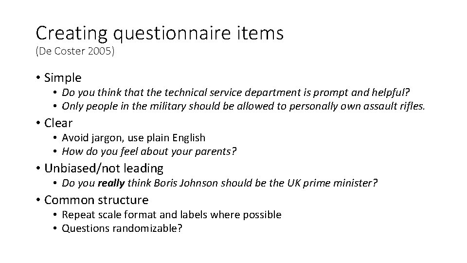 Creating questionnaire items (De Coster 2005) • Simple • Do you think that the