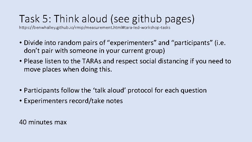 Task 5: Think aloud (see github pages) https: //benwhalley. github. io/rmip/measurement. html#tara-led-workshop-tasks • Divide