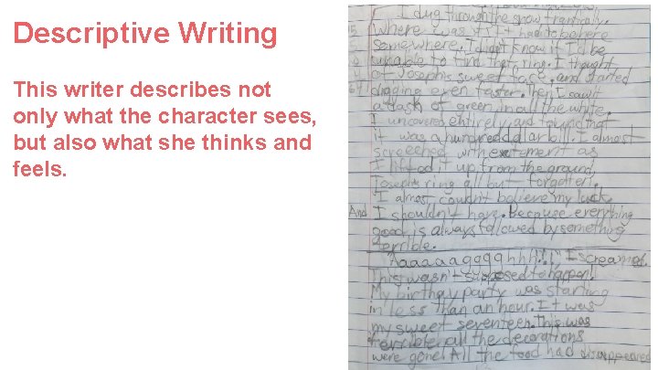 Descriptive Writing This writer describes not only what the character sees, but also what